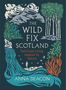 „The Wild Fix Scotland“, „Feel-Good Living Inspired by Nature“, „Anna Deacon“. Illustration von Naturmotiven., Buch