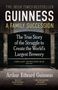 "GUINNESS A FAMILY SUCCESSION. The true story of creating the world’s largest brewery. Arthur Edward Guinness.", Buch