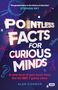 Alan Connor: Pointless Facts for Curious Minds, Buch