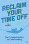 Fab Giovanetti: Reclaim Your Time Off: The 3-Step Solution to Overworking, Buch