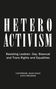 Catherine Jean Nash: Heteroactivism: Resisting Lesbian, Gay, Bisexual and Trans Rights and Equalities, Buch