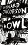 „HOWARD JACOBSON“, „hOWL“. Chaotisches schwarzes Krikel-Krakel auf weißem Hintergrund. Zitat: „A howling comic masterpiece“ – Patrick Marber., Buch