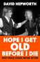 David Hepworth: Hope I Get Old Before I Die, Buch