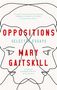 Mary Gaitskill: Oppositions, Buch