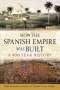 Felipe Fernandez-Armesto: How the Spanish Empire Was Built, Buch