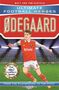 Matt Oldfield & Tom: Ødegaard (Ultimate Football Heroes - the No.1 football series): Collect them all!, Buch