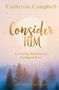 Catherine Campbell: Consider Him: Listening, Learning and Leaning on Jesus, Buch