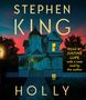 "Stephen King", "HOLLY A Novel", "Read by Justine Lupe with a note read by the author"; ein beleuchtetes Haus bei Dämmerung.