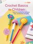 Cico Kidz: Crochet Basics for Children: For children aged 7+ years, Buch