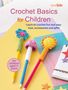 Cico Kidz: Crochet Basics for Children: For Children Aged 7+ Years, Buch