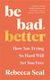Rebecca Seal: Be Bad, Better, Buch