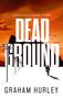 Graham Hurley: Dead Ground, Buch