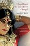 Sandip Roy: Chapal Rani, the Last Queen of Bengal, Buch, Buch