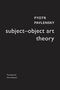Pyotr Pavlensky: Subject-Object Art Theory, Buch, Buch