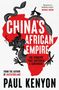 „CHINA’S AFRICAN EMPIRE: THE COUNTRY THAT CAPTURED A CONTINENT“ in Weiß und Schwarz auf rotem Afrika, mit einem schwarzen Drachen.