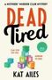 Kat Ailes: Dead Tired, Buch