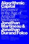 "Algorithmic Capital: Resistance in the Age of Artificial Intelligence" von Jonathan Martineau & Jonathan Durand Folco., Buch