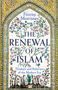 Fitzroy Morrissey: THE RENEWAL OF ISLAM. Thinkers and Believers of the Modern Era. Buntes florales Mosaikmuster.