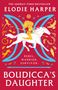 Elodie Harper: Boudicca's Daughter, Buch