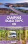 Caroline Mills: Camping Road Trips: UK, Buch