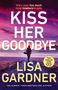 Lisa Gardner: Kiss Her Goodbye, Buch