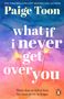 Paige Toon: What If I Never Get Over You, Buch