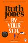 Ruth Jones, "BY YOUR SIDE". "Because second chances come when you least expect them". Illustration: Haus mit Pfad., Buch