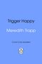 "Trigger Happy", "Meredith Trapp", "Cover to be revealed"; blauer Hintergrund, Penguin-Logo unten mittig., Buch