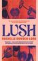 Rochelle Dowden-Lord: Lush, Buch