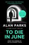Alan Parks: To Die In June, Buch