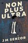 "NON PLUS ULTRA, Book One, JM Senior." Ein Mann im Anzug, Stadt-Silhouetten im Hintergrund, ein Flugzeug am Himmel., Buch