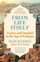 Texte: "FROM LIFE ITSELF", "Turkey and Istanbul in the Age of Erdoğan", "SUZY HANSEN", "Pulitzer Prize Finalist". Im Hintergrund eine Stadtansicht von Istanbul mit dem Galataturm.