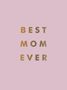 BEST MOM EVER in goldener Schrift auf rosa Hintergrund.