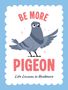 "BE MORE PIGEON", "Life Lessons in Resilience". Illustration einer strahlenden Taube mit rosa Glanzlichtern auf blau-weißem Hintergrund.
