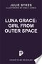 Julie Sykes: Luna Grace: Girl from Outer Space, Buch