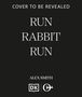 Text: "Cover to be revealed. Run Rabbit Run. Alex Smith." Unten zwei Logos. Hintergrund schwarz, Text weiß.