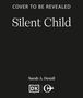 "Silent Child" von Sarah A. Denzil. Text: "Cover to be revealed". Unten sind Buch- und Kreissymbole., Buch