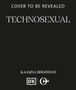 Text: "Cover to be revealed", "Technosexual", "Kaamna Bhojwani". Unten sind zwei Logos auf schwarzem Hintergrund., Buch
