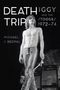 "Death Trip: Iggy and The Stooges 1972-74, Michael S. Begnal." Oberkörperfreie Person auf der Bühne mit Mikrofon.