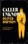 Oliver Johnson: Caller Unknown, Buch