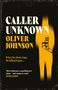 „CALLER UNKNOWN“ in großen Buchstaben, „OLIVER JOHNSON“. Ein gelber Schatten mit einem Stuhl auf schwarzem Hintergrund., Buch
