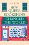 A J West: How Queer Bookshops Changed the World, Buch