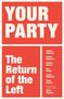 Text: "YOUR PARTY", "The Return of the Left", Autorenliste. Erscheinungsbild in rot-weiß, klare Schrift., Buch