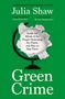 Buchtitel: "Green Crime". Autorin: Julia Shaw. Thema: Umweltsünder stoppen. Hintergrund: Grün.