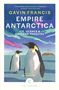 Gavin Francis: Empire Antarctica, Buch