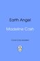 "Earth Angel" und "Madeline Cash" auf blauem Hintergrund. Unten der Text "Cover to be revealed" mit Pinguin-Logo., Buch