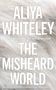Aliya Whiteley: The Misheard World, Buch