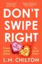 L. M. Chilton: Don't Swipe Right, Buch