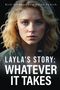 Oben: "Rick Goldman and Karen Puntch". Unten: "LAYLA'S STORY: WHATEVER IT TAKES". Junge Frau mit blonden Haaren., Buch