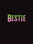 Der Text "BESTIE" in einem Farbverlauf aus Grün und Pink auf schwarzem Hintergrund.